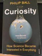 Curiosity. Philip Ball. How science became interested in eve, Ophalen of Verzenden