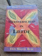 Don Miguel Ruiz - Meesterschap in liefde, Boeken, Don Miguel Ruiz, Spiritualiteit algemeen, Ophalen of Verzenden, Zo goed als nieuw