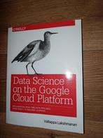 Data science on the Google Cloud Platform, Boeken, Gelezen, Ophalen of Verzenden, Valliappa Lakshmanan