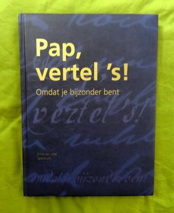Pap, Vertel 's ! * Omdat Je Bijzonder Bent - Elma van Vliet  beschikbaar voor biedingen