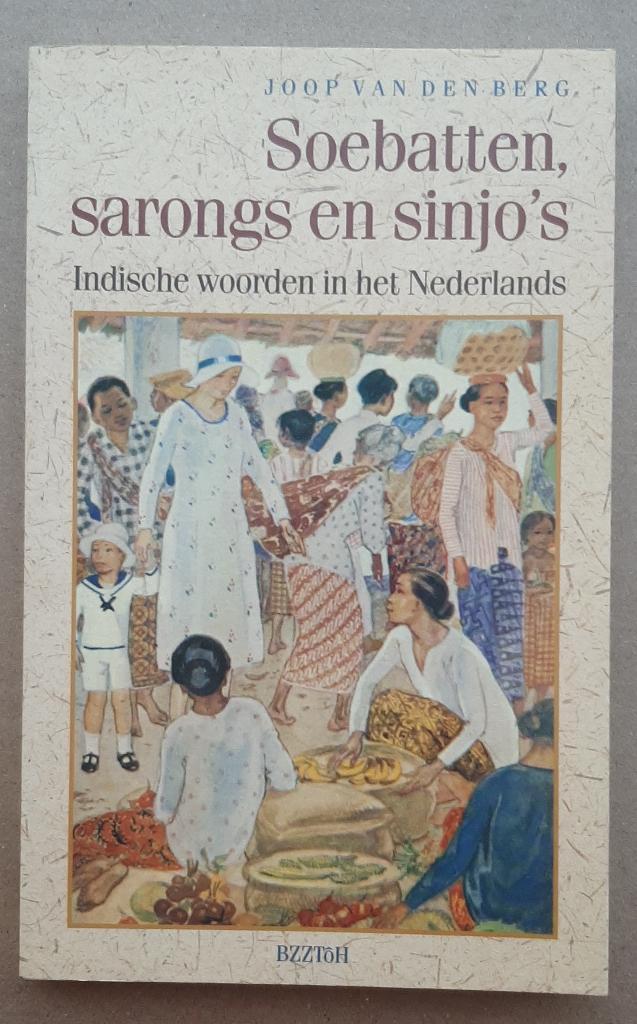 Soebatten, Sarongs en sinjo’s – Joop van den Berg, Boeken, Romans, Zo goed als nieuw, Ophalen of Verzenden