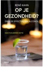 Op je gezondheid? Over de effecten van alcohol - René Kahn, Ophalen of Verzenden, Zo goed als nieuw