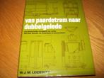 Boek: van paardentram naar dubbelgelede (zgan), Ophalen, Zo goed als nieuw, Trein, Boek of Tijdschrift