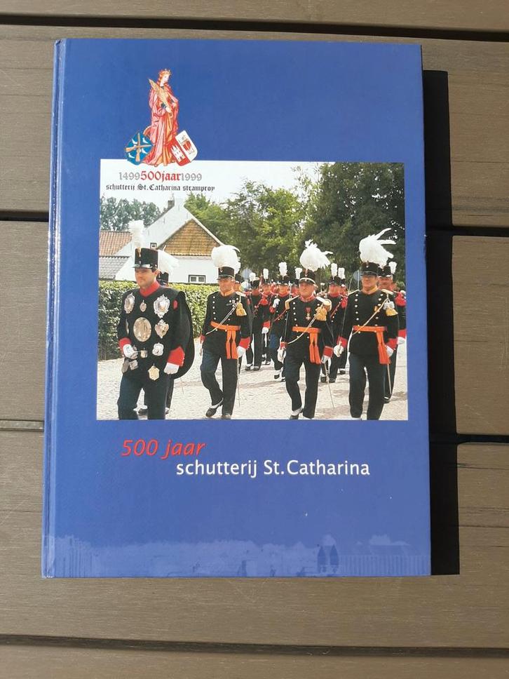500 jaar schutterij St. Catharina boek, Boeken, Geschiedenis | Vaderland, Ophalen
