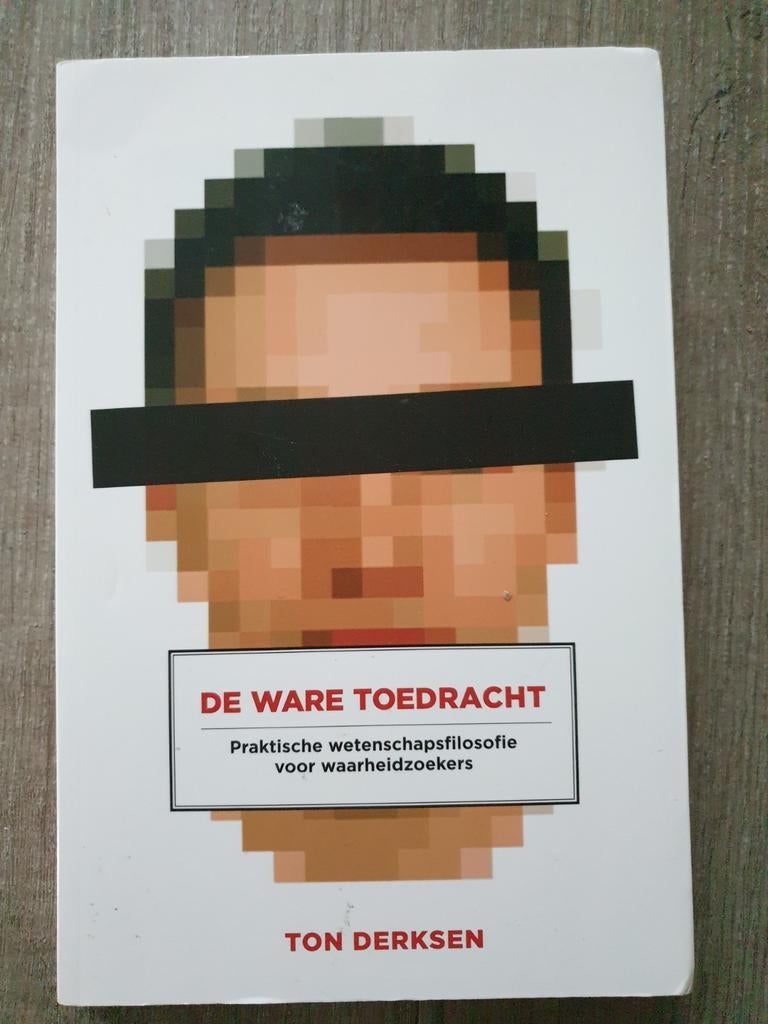 De Ware Toedracht - Praktische wetenschapsfilosofie, Ophalen of Verzenden, Gelezen, Ton Derksen