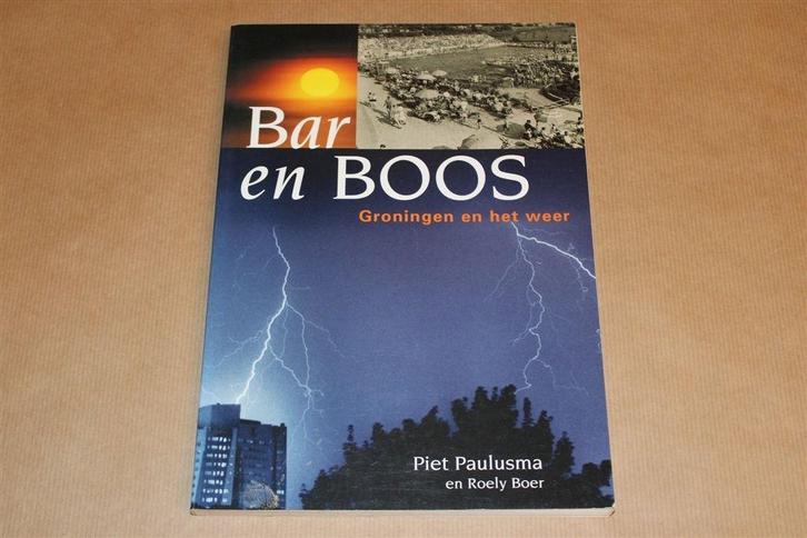 Bar en boos — Piet Paulusma over het weer in Groningen, Boeken, Geschiedenis | Stad en Regio, Gelezen, Ophalen of Verzenden