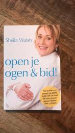 Sheila Walsh - Open je ogen en bid!, Ophalen of Verzenden, Zo goed als nieuw, Sheila Walsh