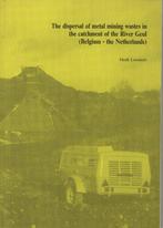 Dispersal metal mining wastes in the catchment of river Geul, Gelezen, Hendrik Leenaers, Ophalen of Verzenden, Natuurwetenschap