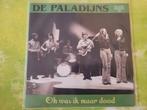 De Paladijns - Oh was ik maar dood - Hou jij van mij (NIEUW), Cd's en Dvd's, Vinyl | Nederlandstalig, Overige formaten, Levenslied of Smartlap