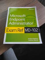 Microsoft MD-102 Exam Ref - Endpoint Administrator, Ophalen of Verzenden, Zo goed als nieuw, Niet van toepassing, Andrew Bettany, Andrew Warren
