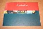 Friesland is... 10 visies op Friesland, Ophalen of Verzenden, Zo goed als nieuw