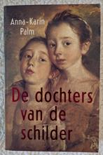 A.K. Palm - De dochters van de schilder, Boeken, Ophalen of Verzenden, Zo goed als nieuw, A.K. Palm