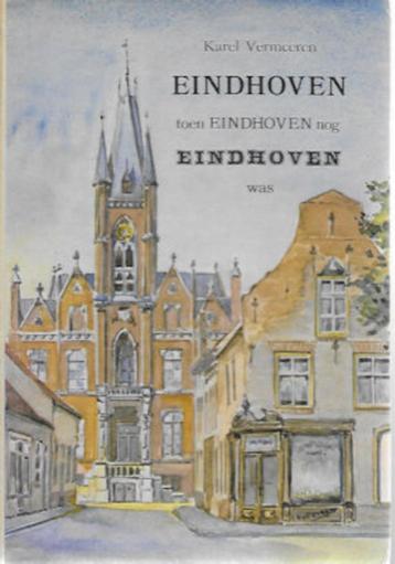 Karel Vermeeren: EINDHOVEN -Toen Eindhoven nog Eindhoven was beschikbaar voor biedingen