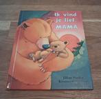 Ik vind je lief, mama - Kinderboek, Ophalen of Verzenden, Zo goed als nieuw, Jillian Harker, 2 tot 3 jaar