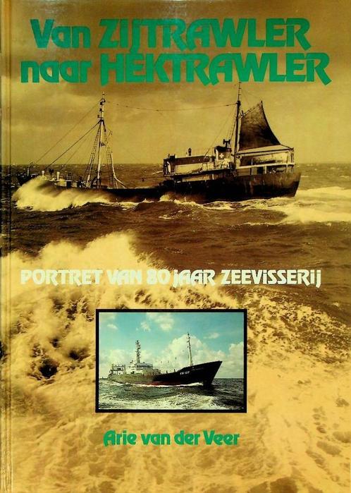 Van Zijtrawler naar Hektrawler Portret 80 jaar zeevisserij, Verzamelen, Scheepvaart, Zo goed als nieuw, Boek of Tijdschrift, Motorboot