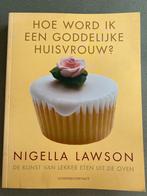 Nigella Lawson - Hoe word ik een goddelijke huisvrouw, Ophalen of Verzenden, Zo goed als nieuw, Nigella Lawson