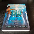 Jonette Crowley - Soul body fusion, Spiritualiteit algemeen, Jonette Crowley, Ophalen of Verzenden, Zo goed als nieuw