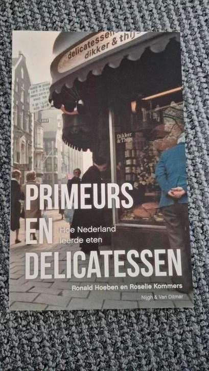 Primeurs en delicatessen - hoe Nederland leerde eten, Boeken, Kookboeken, Zo goed als nieuw, Ophalen of Verzenden
