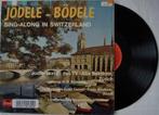 Jödele - Bödele - Sing-along in Switzerland, Ophalen of Verzenden, Gebruikt, 12 inch