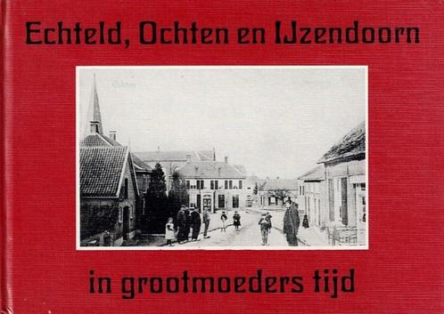 "Echteld, Ochten en IJzendoorn in grootmoeders tijd, Boeken, Geschiedenis | Stad en Regio, Zo goed als nieuw, 20e eeuw of later