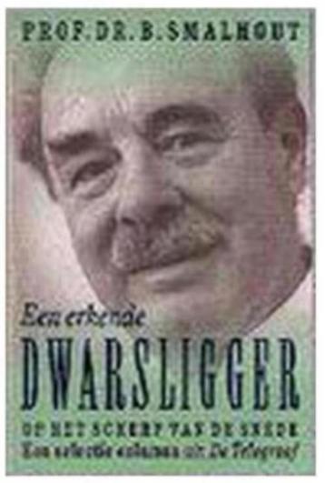 Een erkende DWARSLIGGER (Prof Dr B Smalhout) beschikbaar voor biedingen