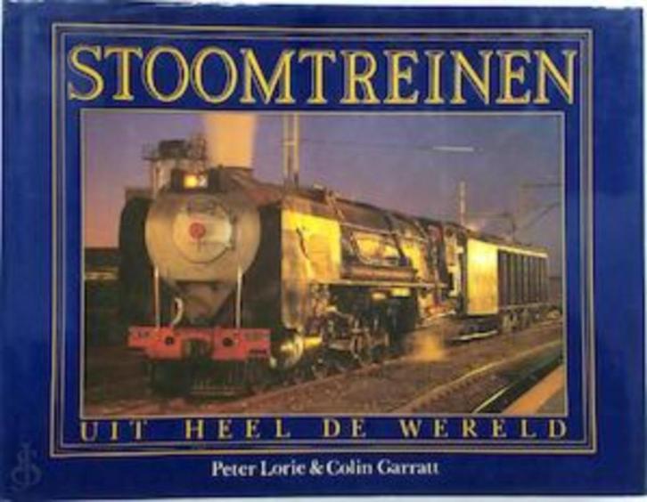 Stoomtreinen uit heel de wereld -Peter Lorie & Colin Garratt, Boeken, Vervoer en Transport, Zo goed als nieuw, Trein, Ophalen of Verzenden