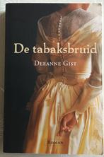 De tabaksbruid. Deeanne Gist, Boeken, Ophalen of Verzenden, Zo goed als nieuw