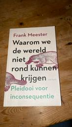 Frank Meester - Waarom we de wereld niet rond kunnen krijgen, Boeken, Filosofie, Ophalen of Verzenden, Zo goed als nieuw, Frank Meester