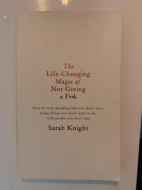 The Life-Changing Magic of Not Giving a Fuck, Sarah Knight, Boeken, Psychologie, Ophalen of Verzenden