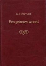 Een getrouw woord Ds. J. van Vliet Geen ISBN, Boeken, Ds. J. van Vliet, Christendom | Protestants, Zo goed als nieuw, Verzenden