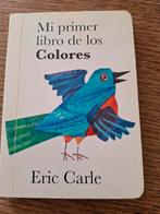 Mi primer libro de los Colores - Eric Carle, Gelezen, Ophalen of Verzenden, 2 tot 3 jaar, Uitklap-, Voel- of Ontdekboek