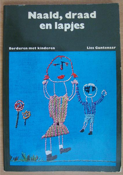 Naald draad en lapjes -Borduren met kinderen- Lies Guntenaar, Gelezen, Borduren en Naaien, Geschikt voor kinderen, Lies Guntenaar