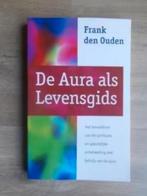 De aura als levensgids - F. den Ouden, Boeken, Ophalen of Verzenden, Zo goed als nieuw, Overige onderwerpen, Achtergrond en Informatie