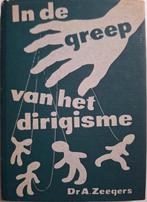 In de Greep van het Dirigisme - Dr. A. Zeegers, Gelezen, Dr. A. Zeegers, Ophalen of Verzenden, Politiek en Staatkunde