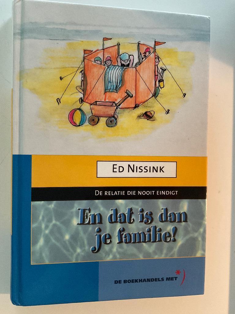 Ed Nissink: En dat is dan je familie! Hardcover, Boeken, Ophalen of Verzenden, Zo goed als nieuw, Sociale psychologie, Ed Nissink