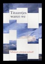 TITAANTJES WAREN WE - Schrijvers over zichzelf (hardcover), Ophalen of Verzenden, Nieuw, Nederland
