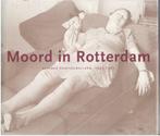 Moord in Rotterdam 1905 - 1967, Boeken, Geschiedenis | Stad en Regio, Ophalen of Verzenden, Zo goed als nieuw, 20e eeuw of later