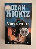 Vrees Niets - Dean Koontz Thriller, Ophalen of Verzenden, Zo goed als nieuw, Dean Koontz, Nederland