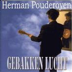 Herman Pouderoyen – Gebakken Lucht, Cd's en Dvd's, Verzenden, Zo goed als nieuw, Pop