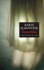 Karin Slaughter - Trouweloos BOEK 9789023428091, Ophalen of Verzenden, Gelezen, Karin Slaughter, Nederland