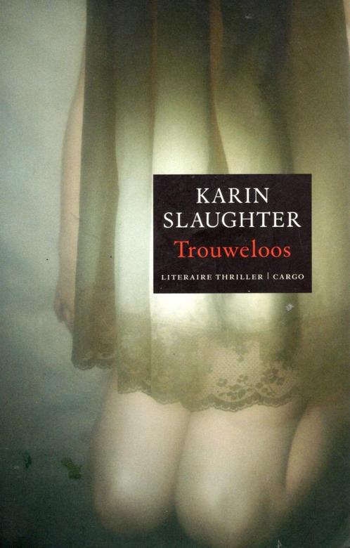 Karin Slaughter - Trouweloos BOEK 9789023428091, Boeken, Romans, Gelezen, Nederland, Ophalen of Verzenden