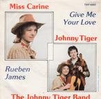 Miss Carine - Give me your love / Johnny Tiger - Rueben Jame, Ophalen of Verzenden, Zo goed als nieuw, Overige formaten, Levenslied of Smartlap