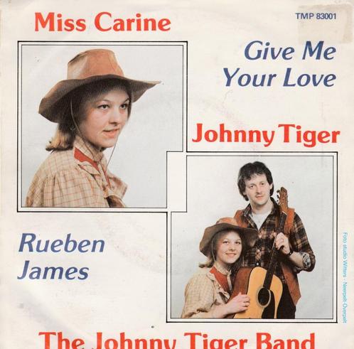 Miss Carine - Give me your love / Johnny Tiger - Rueben Jame, Cd's en Dvd's, Vinyl | Nederlandstalig, Zo goed als nieuw, Levenslied of Smartlap