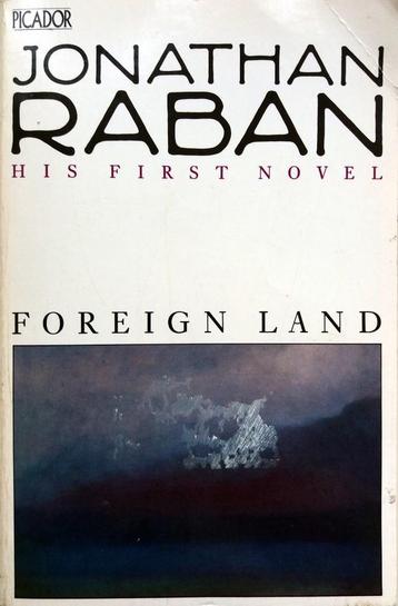 Jonathan Raban - Foreign Land (ENGELSTALIG)