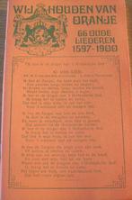 Wij houden van Oranje - 66 oude liederen 1597 - 1900, Boeken, Ophalen of Verzenden, 17e en 18e eeuw, Zo goed als nieuw
