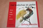 Johan Meeske. Het landschap als atelier., Boeken, Kunst en Cultuur | Beeldend, Ophalen of Verzenden, Zo goed als nieuw, Schilder- en Tekenkunst