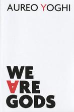 Aureo Yoghi, We are gods, Boeken, Ophalen of Verzenden, Zo goed als nieuw, Overige onderwerpen, Overige typen