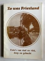 ZO WAS FRIESLAND. Foto’s van stad en vlek, dorp en gehucht., Ophalen of Verzenden, 20e eeuw of later, Nieuw