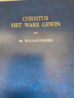 Christus het ware gewin. Mr William Perkins, Boeken, Mr William Perkins, Christendom | Protestants, Ophalen of Verzenden, Zo goed als nieuw