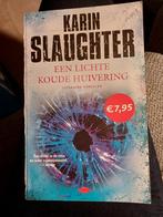 Een Lichte Koude Huivering - Karin Slaughter, Ophalen of Verzenden, Gelezen, Karin Slaughter, Nederland